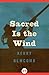 Sacred Is the Wind