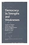 Democracy: Its Strengths and Weaknesses (ANDREW R CECIL LECTURES ON MORAL VALUES IN A FREE SOCIETY)