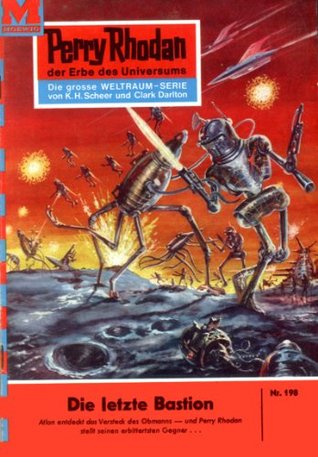Perry Rhodan 198: Die letzte Bastion: Perry Rhodan-Zyklus "Das Zweite Imperium" (Perry Rhodan-Erstauflage) (German Edition)