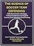 The Science of Soccer Team Defending: Professional Defensive Drills Defending Principles & Strategies Pressing, Zonal Defending & Zonal Pressing (The Method Soccer Coaching Series)