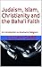 Judaism, Christianity, Islam and the Baha'i Faith: An Introduction to Abrahamic Religions