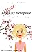 I Love My Menopause by Lia Andrews
