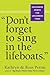 "Don't Forget to Sing in the Lifeboats": Uncommon Wisdom for Uncommon Times