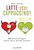 Latte oder Cappuccino? by Hilly Janes