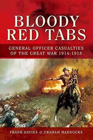 Bloody Red Tabs: General Officer Casualties of the Great War 1914–1918 (Kindle Edition)