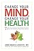 Change Your Mind, Change Your Health
