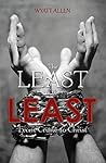 The Least of the Least: From Crime to Christ The Least of the Least: From Crime to Christ