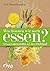 Was können wir noch essen?: Unsere Lebensmittel auf dem Prüfstand (German Edition)