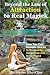 Beyond the Law of Attraction to Real Magic: How You Can Remove Blocks to Prosperity, Happiness and Inner Peace