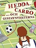 Hedda, Carro och Gustavnyheterna