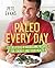Paleo Every Day: 120 Delici...