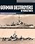 German Destroyers of World War II by Gerhard Koop