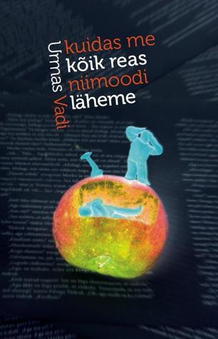 Kuidas me kõik reas niimoodi läheme (Hardcover)