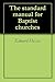 The standard manual for Baptist churches by Edward Thurston Hiscox
