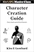 Character Creation Guide: How to construct great fictional characters (Kim's RPG Master Class Book 1)