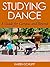 Studying Dance: A Guide for Campus and Beyond
