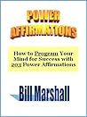 Power Affirmations: How to Program Your Mind for Success with 203 Power Affirmations