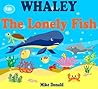 Whaley: The Lonely Fish