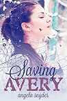 Saving Avery by Angela Snyder Saving Avery by Angela Snyder