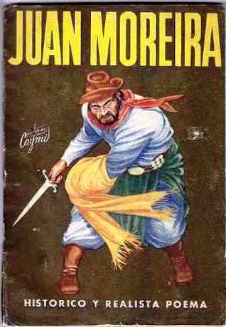 Juan Moreira: Histórico y realista poema (Biblioteca Criolla, #14)