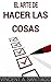 El Arte de Hacer las Cosas:...