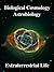 Biological Cosmology, Astrobiology, Extraterrestrial life by Rhawn Gabriel Joseph