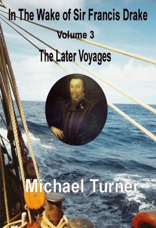 The Later Voyages (In the Wake of Sir Francis Drake #3)