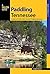 Paddling Tennessee: A Guide to 38 of the State's Greatest Paddling Adventures (Paddling Series)