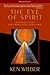The Eye of Spirit: An Integral Vision for a World Gone Slightly Mad