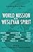 World Mission in the Wesleyan Spirit