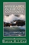 Assurance in the New Covenant Assurance in the New Covenant