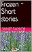 Frozen - Short stories