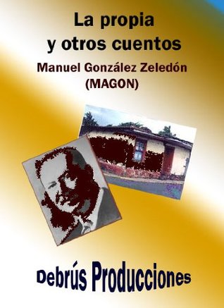 La propia y otros cuentos (Clásicos de Costa Rica nº 3) (Spanish Edition)