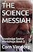 THE SCIENCE MESSIAH Year1 B...