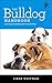 The Bulldog Handbook: The Essential Guide For New & Prospective Bulldog Owners (Canine Handbooks)