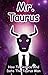 Mr. Taurus: How To Seduce And Date The Taurus Man
