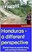 Honduras - a different perspective: Stories from six months living and working in Honduras