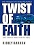 Twist of Faith by Ridley Barron