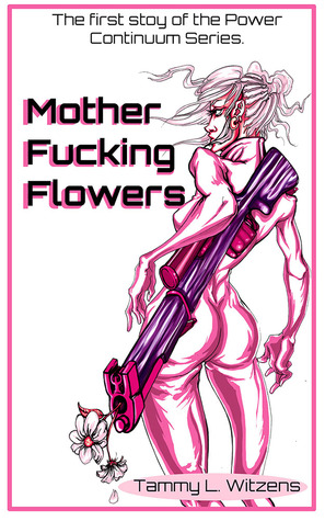 Mother Fucking Flowers(Story One)