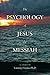 The Psychology of Jesus the...