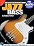 Jazz Bass Guitar Lessons for Beginners: Teach Yourself How to Play Bass (Free Audio Available) (Progressive)