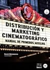 Distribución y marketing cinematográfico: manual de primeros auxilios