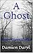A Ghost: Scary Ghost Stories