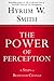 The Power of Perception: 6 Steps to Behavior Change (Enhanced Edition)