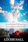 Medjugorje and Me: A collection of stories from across the world