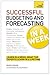 Successful Budgeting and Forecasting in a Week: Teach Yourself