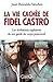 La vie cachée de Fidel Castro (French Edition)