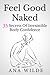 Feel Good Naked: 35 Secrets Of Irresistible Body Confidence