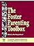 The Foster Parenting Toolbox: A practical, hands-on approach to parenting children in Foster Care