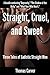 Straight, Cruel, and Sweet: Three Tales of Sadistic Straight Men